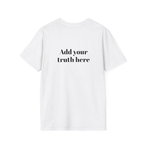 Add Your Truth | Customizable Signature Unisex Tee